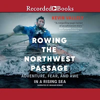 Rowing the Northwest Passage: Adventure, Fear, and Awe a Rising Sea