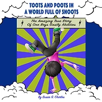Toots and Poots a World Full of Snoots: The Amazing True Story One Boys Gas-tly Abilities: Diary Kindergarten Grade Farting Ninja
