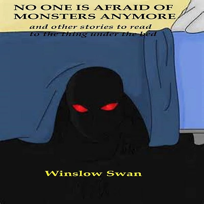 No One Is Afraid Of Monsters Anymore and Other Stories To Read The Thing Under Bed