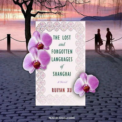 The Lost and Forgotten Languages of Shanghai: A Novel