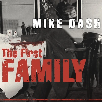 the First Family: Terror, Extortion, Revenge, Murder, and Birth of American Mafia