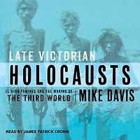 Late Victorian Holocausts: El Niño Famines and the Making of Third World