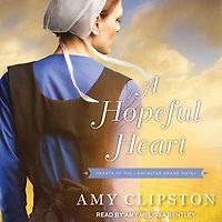 the Hearts of Lancaster Grand Hotel Collection: A Hopeful Heart, Mother's Secret, Dream Home, Simple Prayer