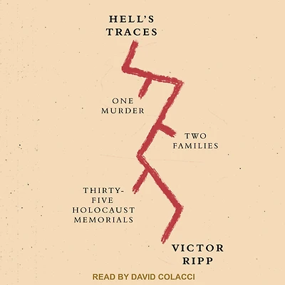 Hell's Traces: One Murder, Two Families, Thirty-Five Holocaust Memorials