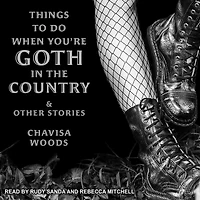 Things to Do When You're Goth the Country: and Other Stories