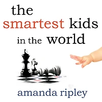 the Smartest Kids World: And How They Got That Way