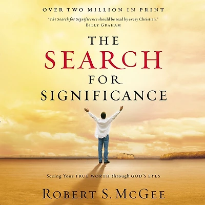 The Search for Significance: Seeing Your True Worth Through God's Eyes
