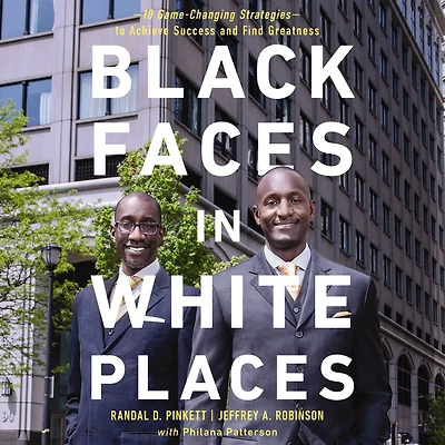 Black Faces White Places: 10 Game-Changing Strategies to Achieve Success and Find Greatness