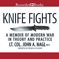 Knife Fights: A Memoir of Modern War Theory and Practice