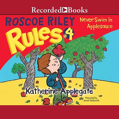 Never Swim Applesauce (Roscoe Riley Rules Series #4)