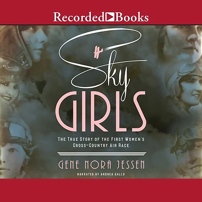Sky Girls: the True Story of First Women's Cross-Country Air Race