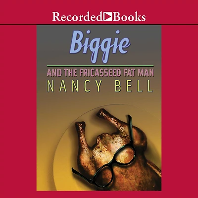 Biggie and the Fricasseed Fat Man