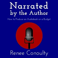 Narrated by the Author: How to Produce an Audiobook on a Budget