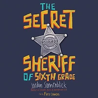 The Secret Sheriff of Sixth Grade