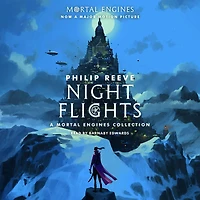 Night Flights: A Mortal Engines Collection