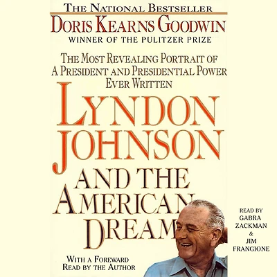 Lyndon Johnson and The American Dream: Most Revealing Portrait of a President Presidential Power Ever Written