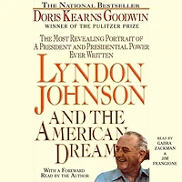 Lyndon Johnson and The American Dream: Most Revealing Portrait of a President Presidential Power Ever Written