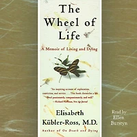 The Wheel of Life: A Memoir Living and Dying (Abridged)