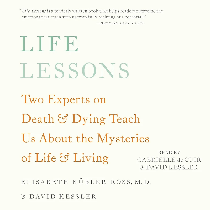Life Lessons: Two Experts on Death and Dying Teach Us About the Mysteries of Living