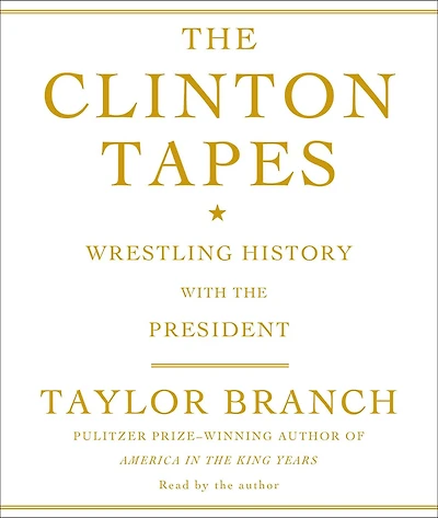 the Clinton Tapes: Wrestling History with President (Abridged)