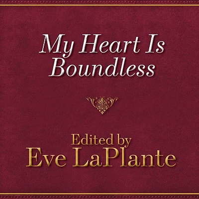 My Heart is Boundless: Writings of Abigail May Alcott, Louisa's Mother