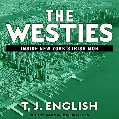 The Westies: Inside New York's Irish Mob