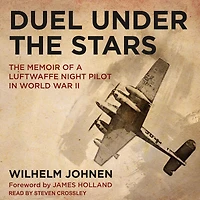 Duel Under The Stars: Memoir of a Luftwaffe Night Pilot World War II