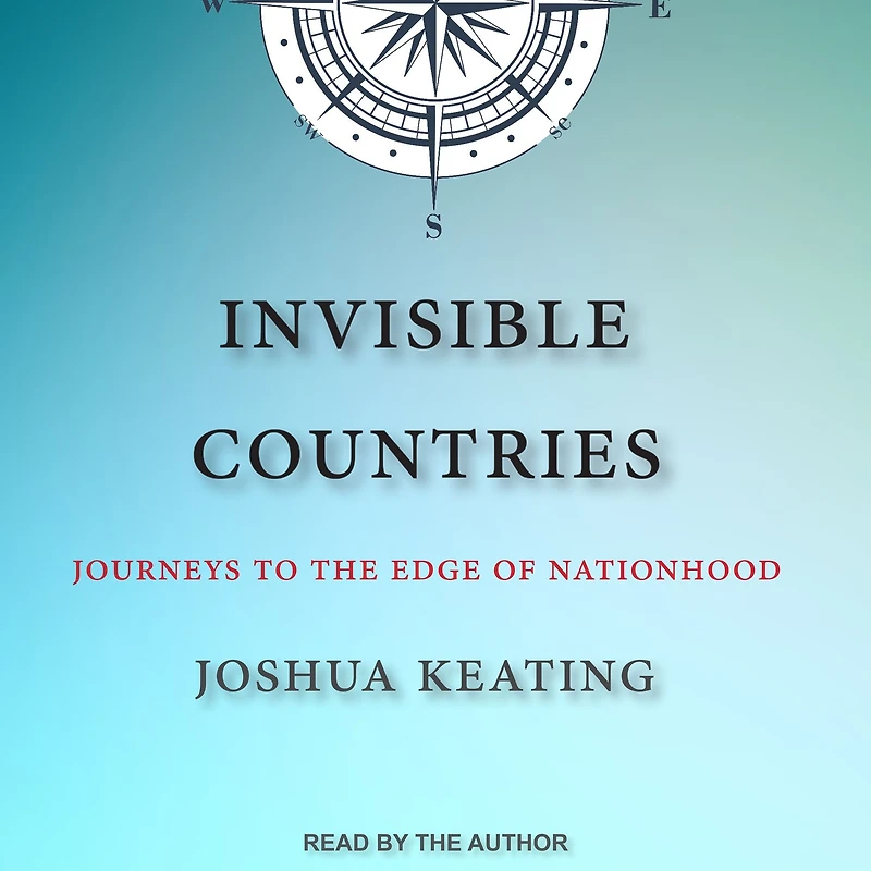 Invisible Countries: Journeys to the Edge of Nationhood