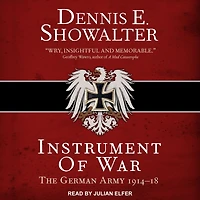 Instrument of War: The German Army 1914-18
