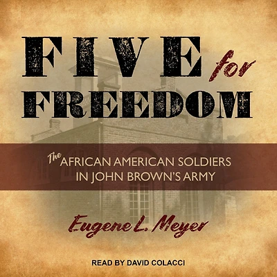 Five for Freedom: The African American Soldiers John Brown's Army