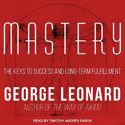 Mastery: The Keys to Success and Long-Term Fulfillment