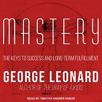 Mastery: The Keys to Success and Long-Term Fulfillment
