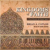 Kingdoms of Faith: A New History Islamic Spain