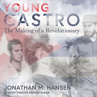 Young Castro: The Making of a Revolutionary