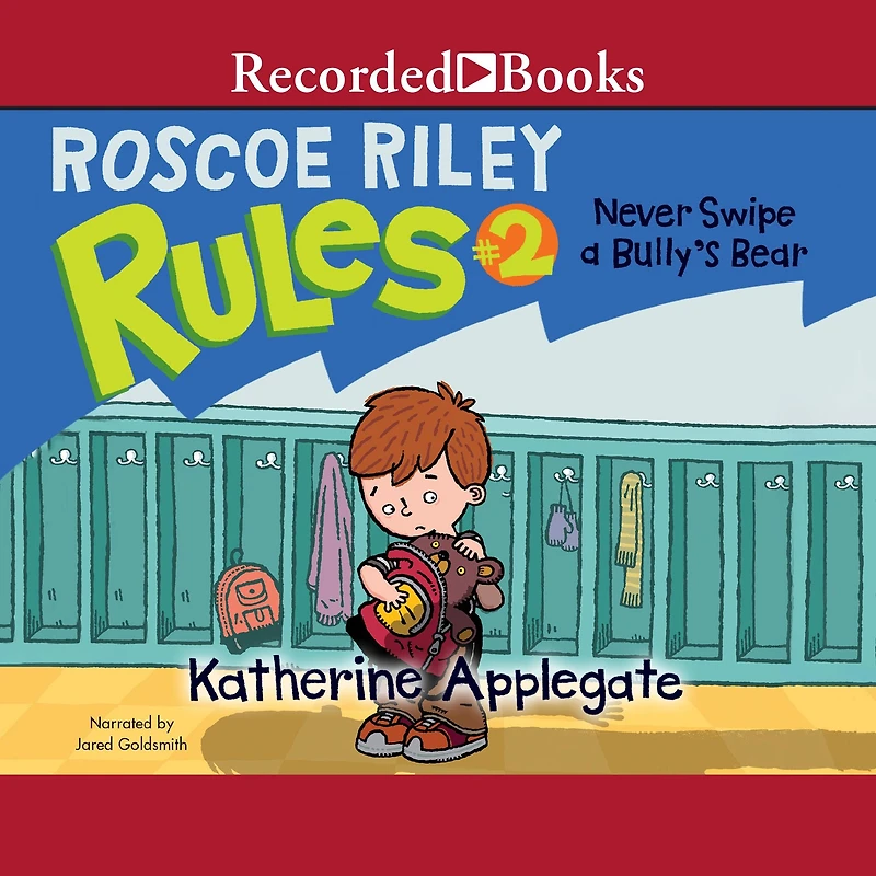 Never Swipe a Bully's Bear (Roscoe Riley Rules Series #2)