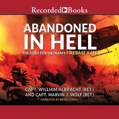Abandoned Hell: The Fight For Vietnam's Firebase Kate