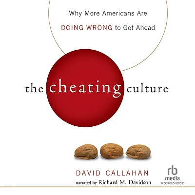 The Cheating Culture: Why More Americans Are Doing Wrong to Get Ahead