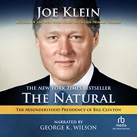 Natural: The Misunderstood Presidency of Bill Clinton
