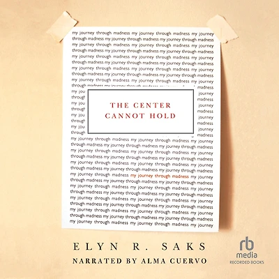 The Center Cannot Hold: My Journey Through Madness