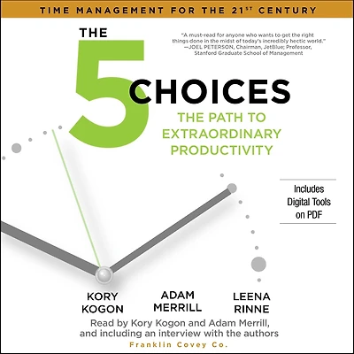 The 5 Choices: Path to Extraordinary Productivity