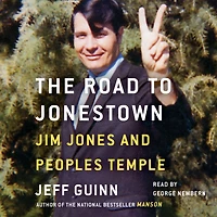 The Road to Jonestown: Jim Jones and Peoples Temple