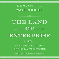 the Land of Enterprise: A Business History United States