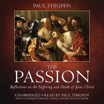 the Passion: Reflections on Suffering and Death of Jesus Christ