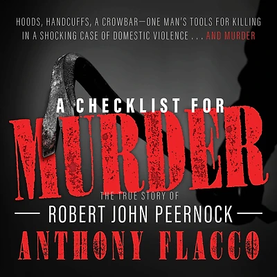 A Checklist for Murder: The True Story of Robert John Peernock