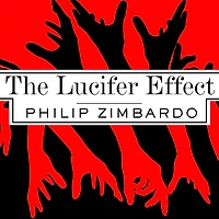 The Lucifer Effect: Understanding How Good People Turn Evil