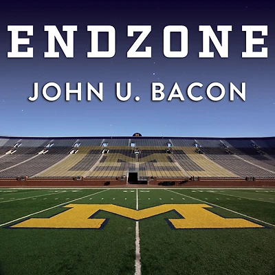 Endzone: The Rise, Fall, and Return of Michigan Football