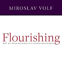 Flourishing: Why We Need Religion a Globalized World