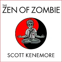 the Zen of Zombie: Better Living Through Undead