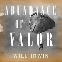 Abundance of Valor: Resistance, Survival, and Liberation: 1944-45