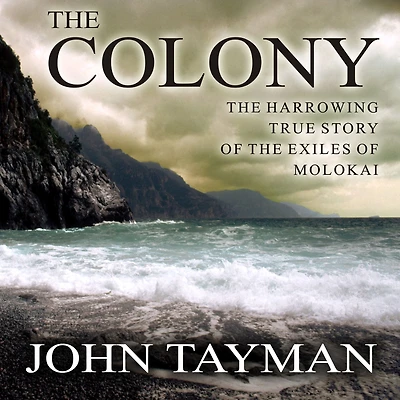the Colony: Harrowing True Story of Exiles Molokai